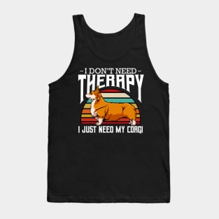 Welsh Corgi - I Don't Need Therapy - Retro Style Dogs Tank Top